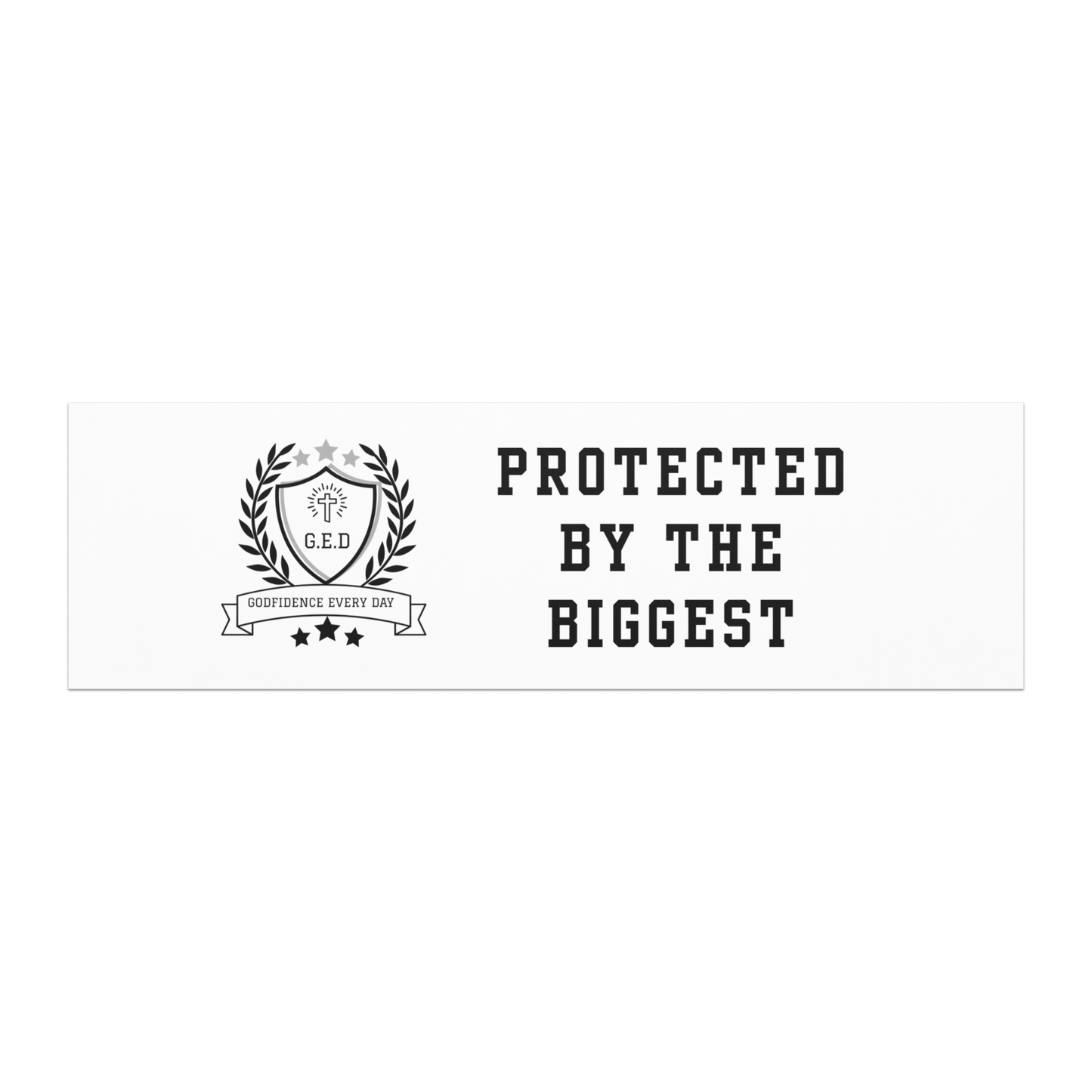 G.E.D. Protected By The Biggest Car magnets - Godfidence Every Day G.E.D. Brand